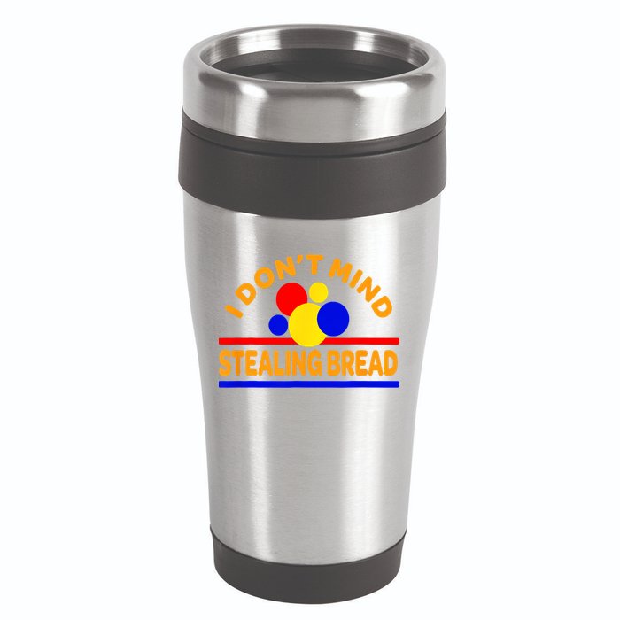 I DonT Mind Stealing Bread 16oz Travel Tumbler