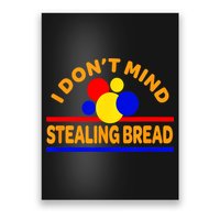 I DonT Mind Stealing Bread Poster