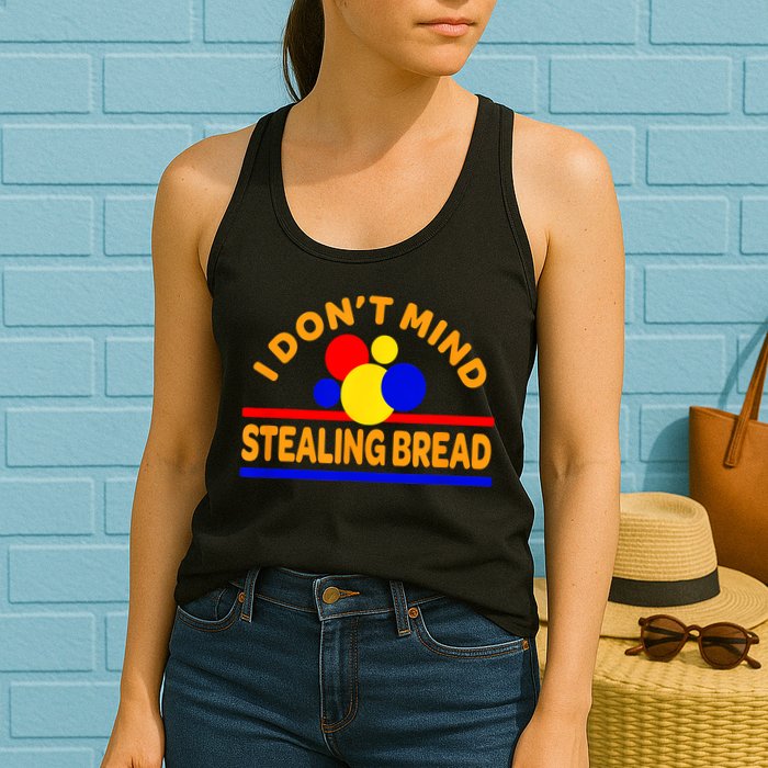 I DonT Mind Stealing Bread Womens Tank Top