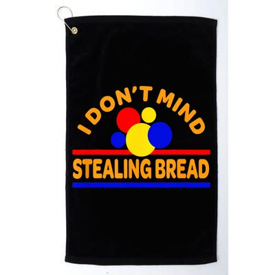 I DonT Mind Stealing Bread Golf Towel
