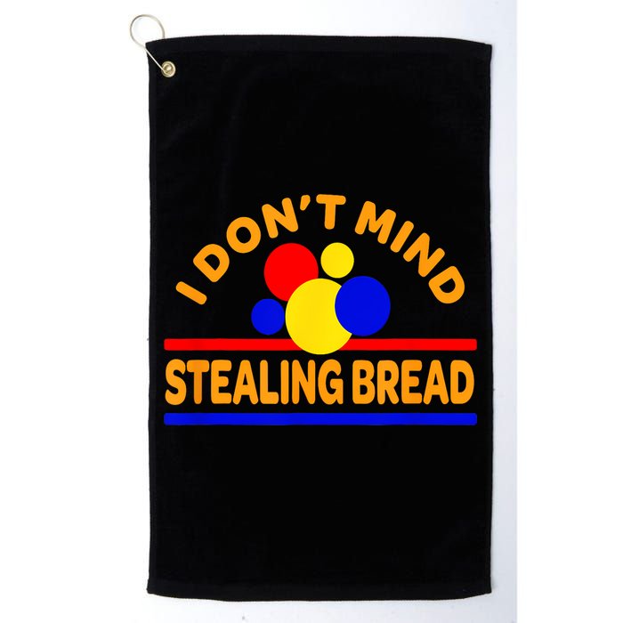 I DonT Mind Stealing Bread Golf Towel