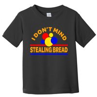 I DonT Mind Stealing Bread Toddler T-Shirt