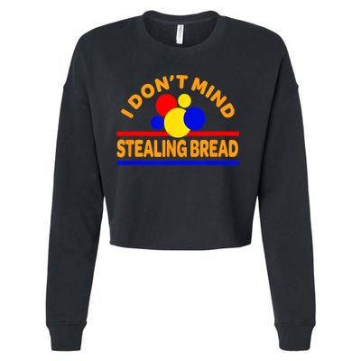 I DonT Mind Stealing Bread Cropped Pullover Crew