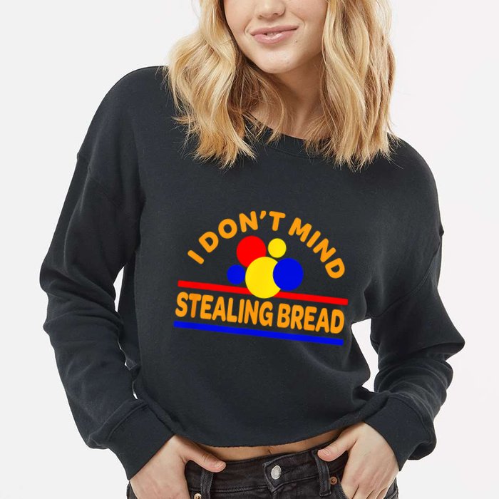 I DonT Mind Stealing Bread Cropped Pullover Crew