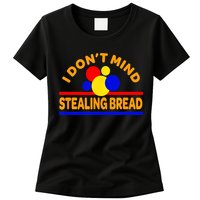 I DonT Mind Stealing Bread Womens T-Shirt