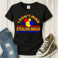 I DonT Mind Stealing Bread Womens T-Shirt