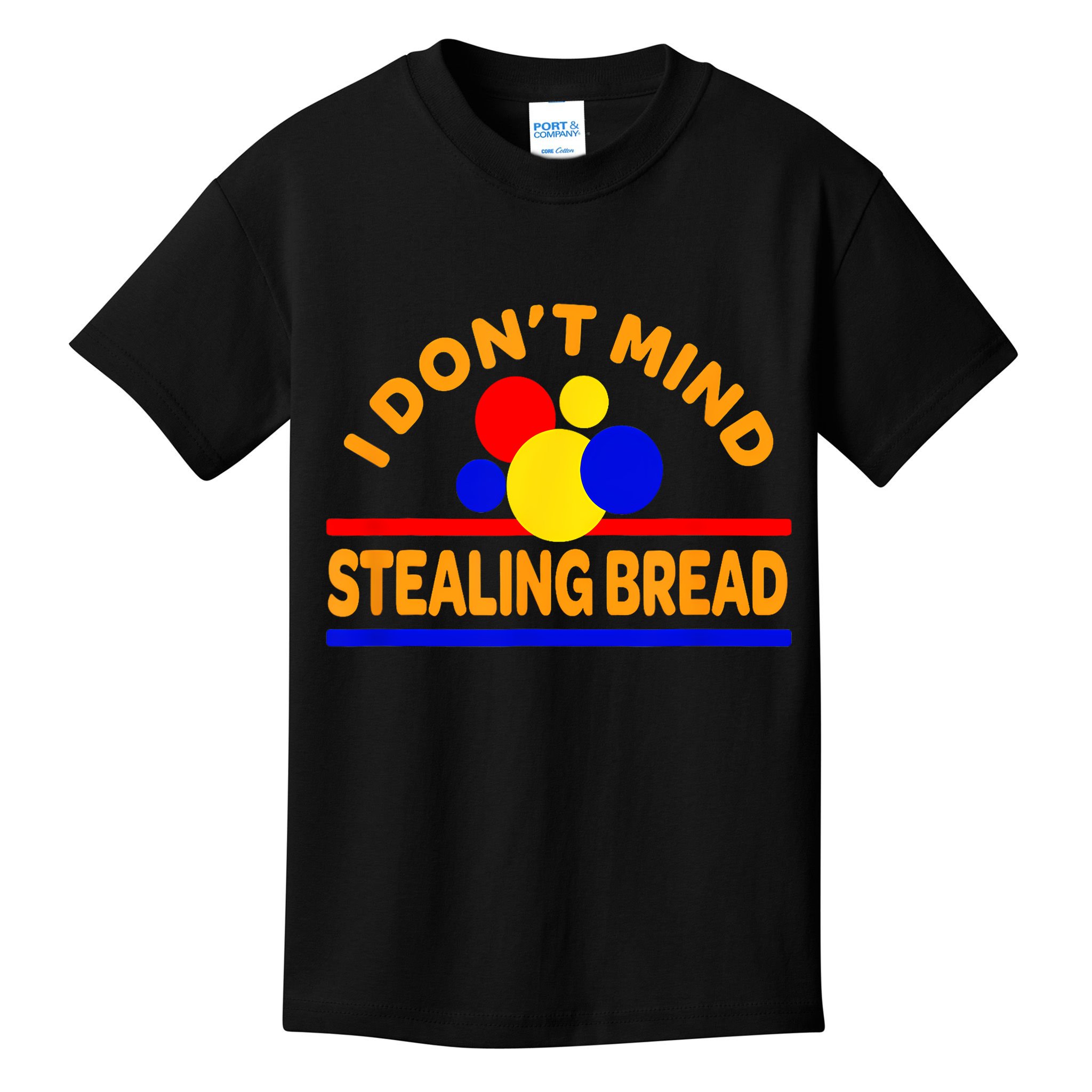 I DonT Mind Stealing Bread Kids T-Shirt