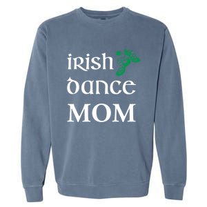 Irish Dance Mom Mother Soft Shoes St Patricks Day Feis Funny Gift Garment-Dyed Sweatshirt