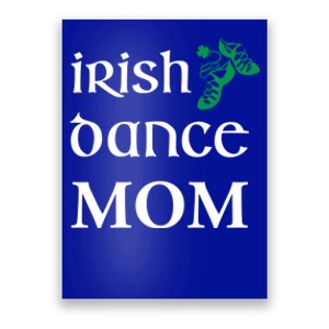 Irish Dance Mom Mother Soft Shoes St Patricks Day Feis Funny Gift Poster