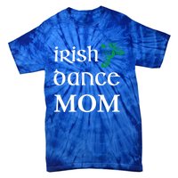 Irish Dance Mom Mother Soft Shoes St Patricks Day Feis Funny Gift Tie-Dye T-Shirt