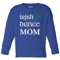 Irish Dance Mom Mother Soft Shoes St Patricks Day Feis Gift Toddler Long Sleeve Shirt