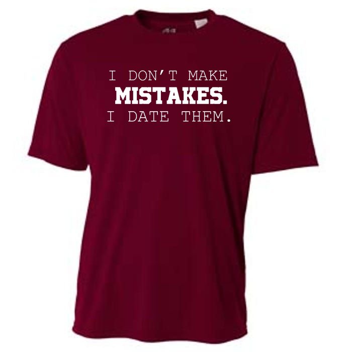 I DonT Make Mistakes I Date Them Cooling Performance Crew T-Shirt