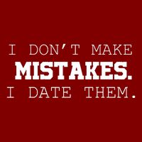 I DonT Make Mistakes I Date Them T-Shirt