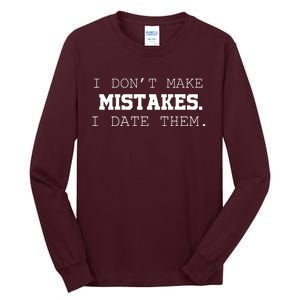 I DonT Make Mistakes I Date Them Tall Long Sleeve T-Shirt