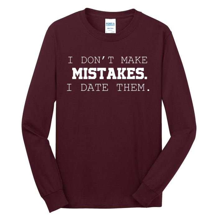 I DonT Make Mistakes I Date Them Tall Long Sleeve T-Shirt