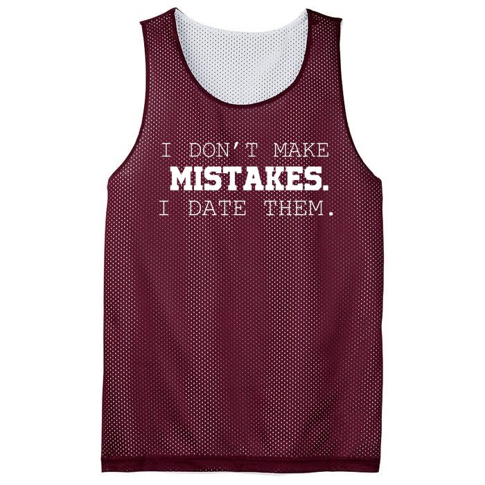 I DonT Make Mistakes I Date Them Mesh Reversible Basketball Jersey Tank