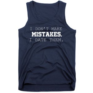 I DonT Make Mistakes I Date Them Tank Top