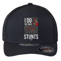 I Do My Own Stunts Bike I Do My Own Stunts Meaningful Gift Flexfit Unipanel Trucker Cap