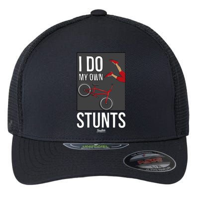 I Do My Own Stunts Bike I Do My Own Stunts Meaningful Gift Flexfit Unipanel Trucker Cap