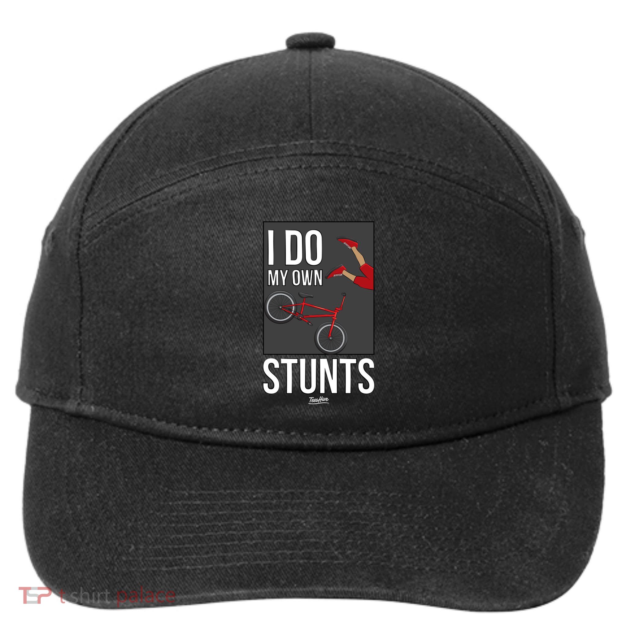 I Do My Own Stunts Bike I Do My Own Stunts Meaningful Gift 7-Panel Snapback Hat