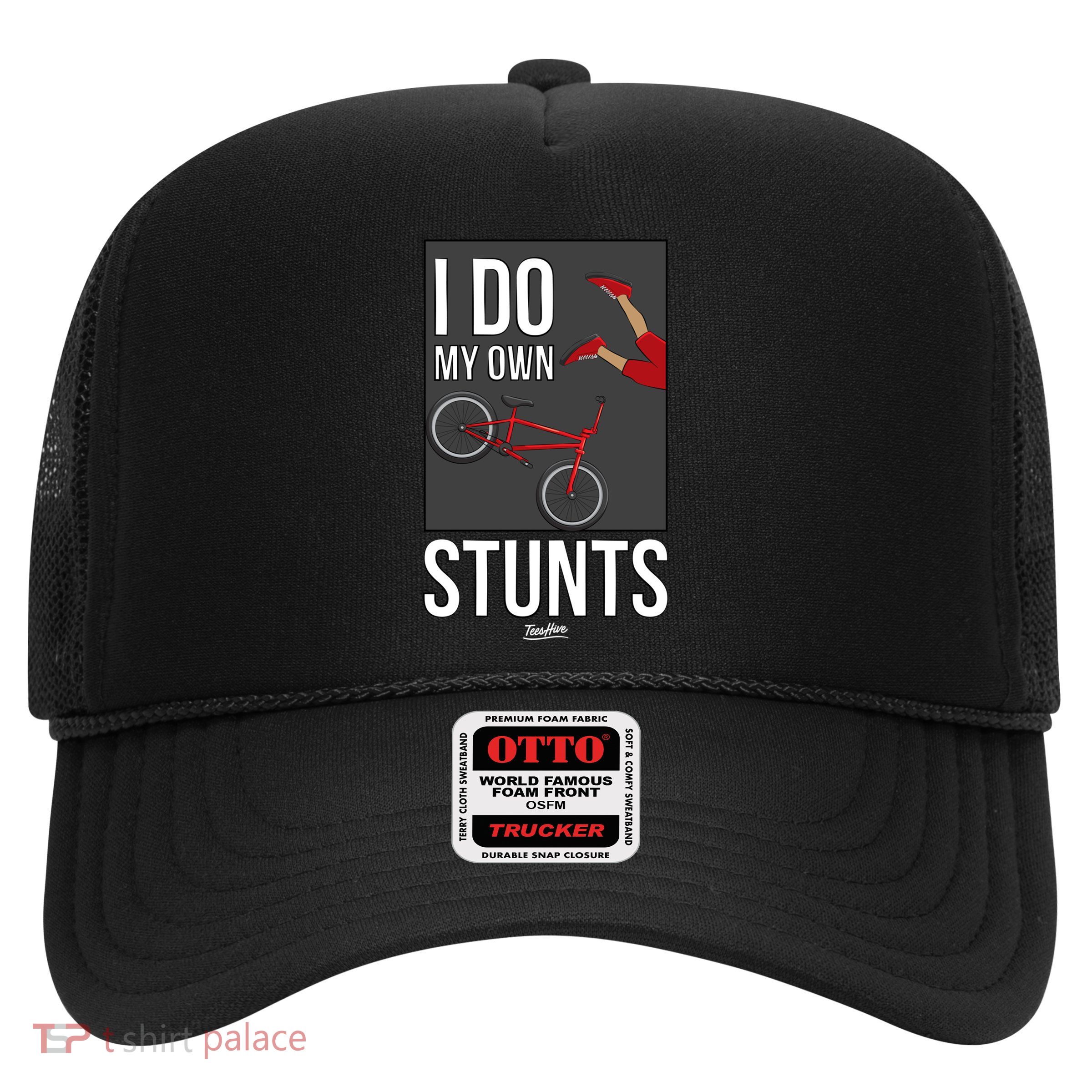 I Do My Own Stunts Bike I Do My Own Stunts Meaningful Gift Trucker Hat