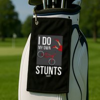 I Do My Own Stunts Bike I Do My Own Stunts Meaningful Gift Golf Towel