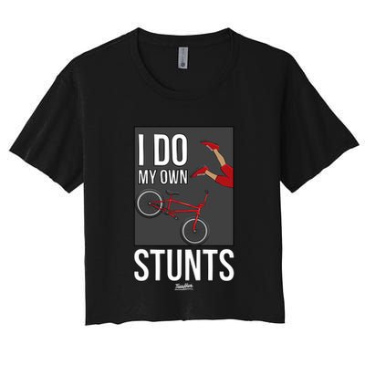 I Do My Own Stunts Bike I Do My Own Stunts Meaningful Gift Crop Top