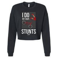 I Do My Own Stunts Bike I Do My Own Stunts Meaningful Gift Cropped Pullover Crew