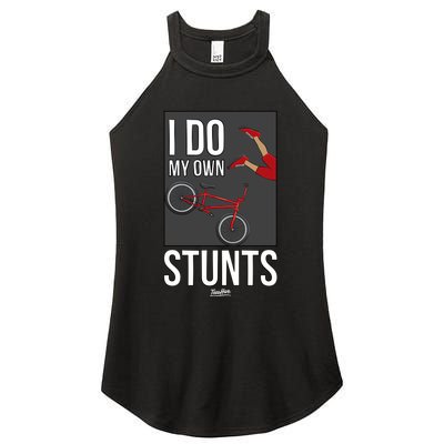 I Do My Own Stunts Bike I Do My Own Stunts Meaningful Gift Women's Perfect Tri Rocker Tank