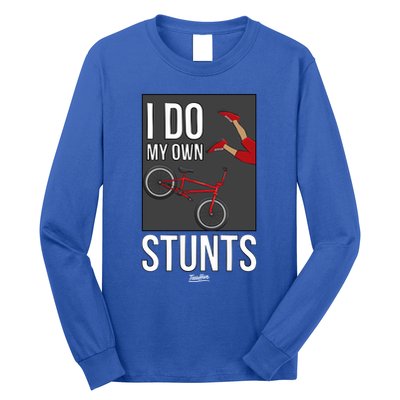 I Do My Own Stunts Bike I Do My Own Stunts Meaningful Gift Long Sleeve Shirt