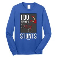 I Do My Own Stunts Bike I Do My Own Stunts Meaningful Gift Long Sleeve Shirt