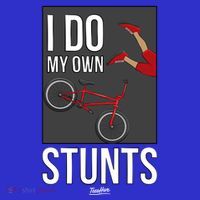 I Do My Own Stunts Bike I Do My Own Stunts Meaningful Gift T-Shirt