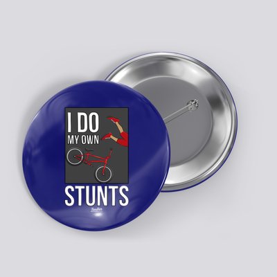 I Do My Own Stunts Bike I Do My Own Stunts Meaningful Gift Button