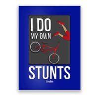 I Do My Own Stunts Bike I Do My Own Stunts Meaningful Gift Poster