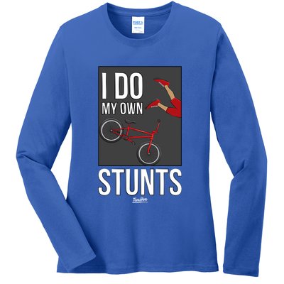 I Do My Own Stunts Bike I Do My Own Stunts Meaningful Gift Ladies Long Sleeve Shirt
