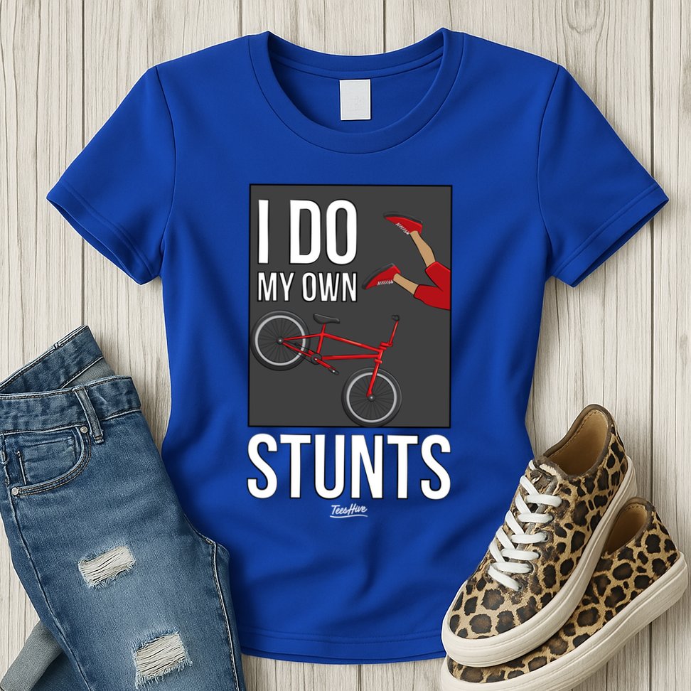 I Do My Own Stunts Bike I Do My Own Stunts Meaningful Gift Womens T-Shirt
