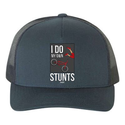 I Do My Own Stunts Bike I Do My Own Stunts Meaningful Gift Yupoong Adult 5-Panel Trucker Hat