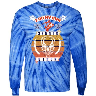 I Do My Own Stunts Biker Funny Mountain Biker Gift Tie-Dye Long Sleeve Shirt