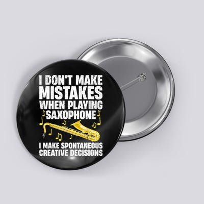 I Dont Make Mistakes When Playing Saxophone Funny Saxophone Marching Band Player Button