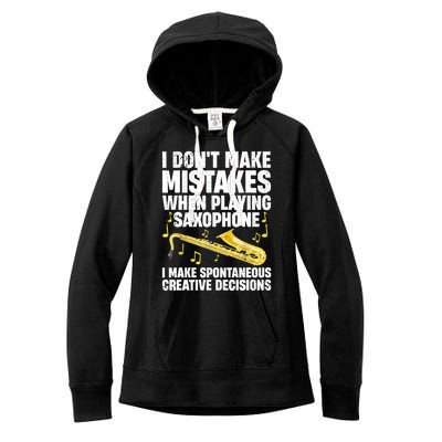 I Dont Make Mistakes When Playing Saxophone Funny Saxophone Marching Band Player Women's Fleece Hoodie