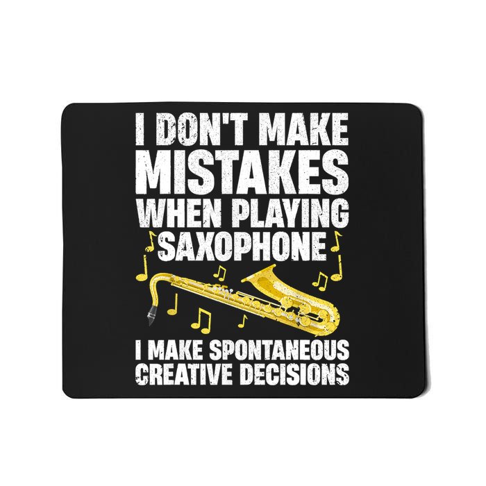 I Dont Make Mistakes When Playing Saxophone Funny Saxophone Marching Band Player Mousepad