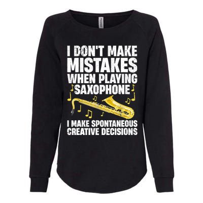 I Dont Make Mistakes When Playing Saxophone Funny Saxophone Marching Band Player Womens California Wash Sweatshirt