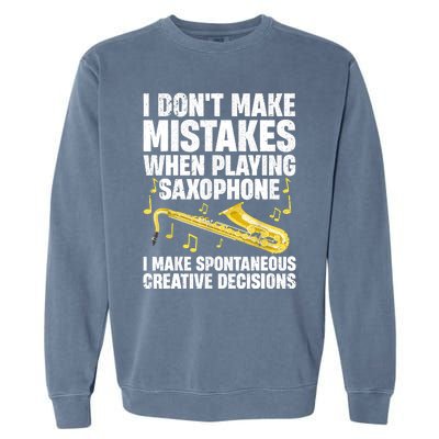 I Dont Make Mistakes When Playing Saxophone Funny Saxophone Marching Band Player Garment-Dyed Sweatshirt