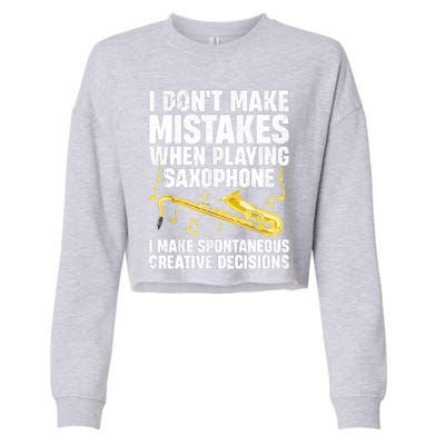 I Dont Make Mistakes When Playing Saxophone Funny Saxophone Marching Band Player Cropped Pullover Crew