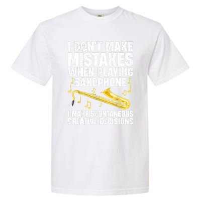 I Dont Make Mistakes When Playing Saxophone Funny Saxophone Marching Band Player Garment-Dyed Heavyweight T-Shirt