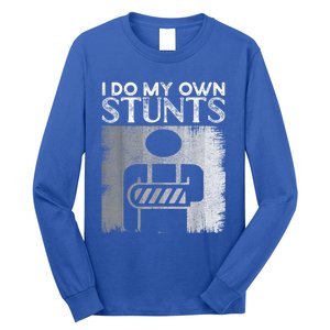 I Do My Own Stunts Broken Arm Funny Injury Funny Gift Long Sleeve Shirt