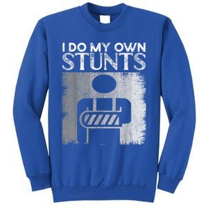 I Do My Own Stunts Broken Arm Funny Injury Funny Gift Sweatshirt