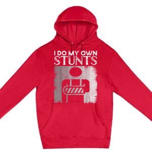 I Do My Own Stunts Broken Arm Funny Injury Funny Gift Premium Pullover Hoodie