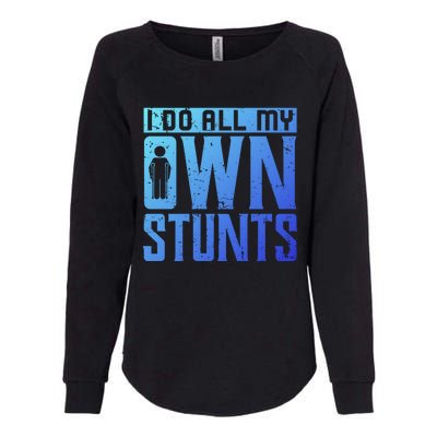 I Do My Own Stunts Broken Leg Joke For Clumsies Funny Gift Womens California Wash Sweatshirt