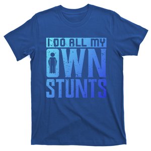 I Do My Own Stunts Broken Leg Joke For Clumsies Funny Gift T-Shirt